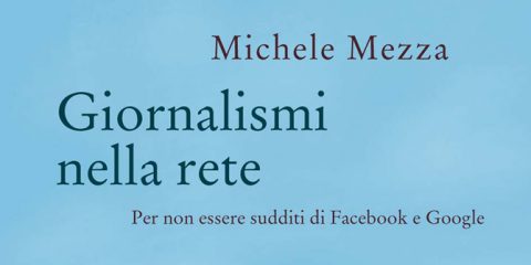Il 12 luglio a Roma la tavola rotonda con Michele Mezza su ‘Professionalità e valori dell’informazione nella società digitale’