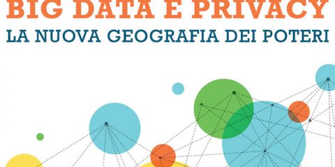 Convegno: “Big Data e Privacy. La nuova geografia dei poteri”. Roma, 30 gennaio 2017
